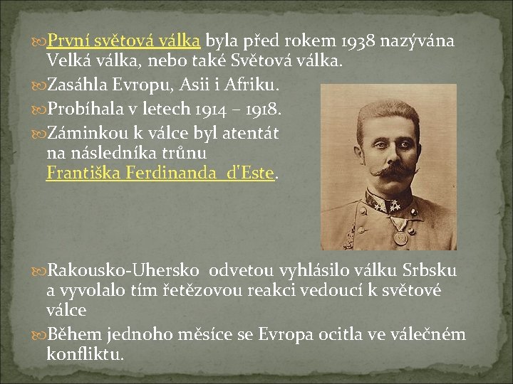  První světová válka byla před rokem 1938 nazývána Velká válka, nebo také Světová