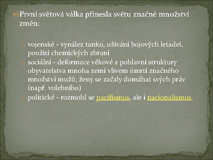  První světová válka přinesla světu značné množství změn: o vojenské - vynález tanku,