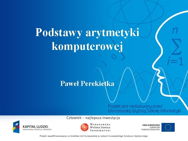 Podstawy arytmetyki komputerowej Paweł Perekietka 2 