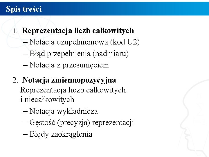 Spis treści 1. Reprezentacja liczb całkowitych – Notacja uzupełnieniowa (kod U 2) – Błąd