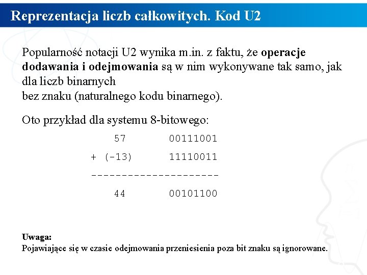 Reprezentacja liczb całkowitych. Kod U 2 Popularność notacji U 2 wynika m. in. z