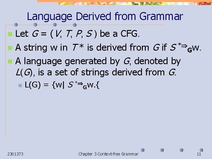 Language Derived from Grammar Let G = (V, T, P, S ) be a