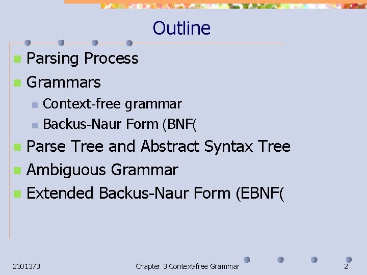 Outline Parsing Process n Grammars n n n Context-free grammar Backus-Naur Form (BNF( Parse