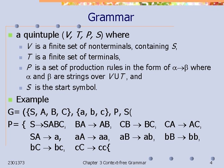 Grammar n a quintuple (V, T, P, S) where n n V is a