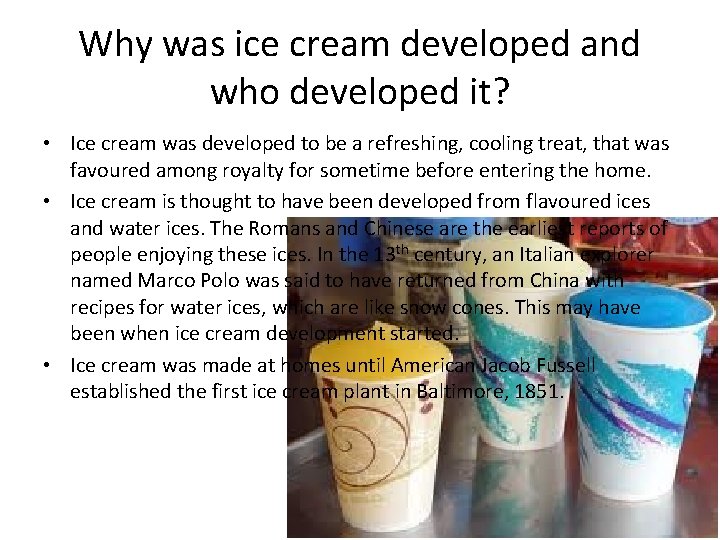 Why was ice cream developed and who developed it? • Ice cream was developed