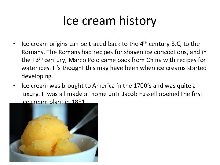 Ice cream history • Ice cream origins can be traced back to the 4