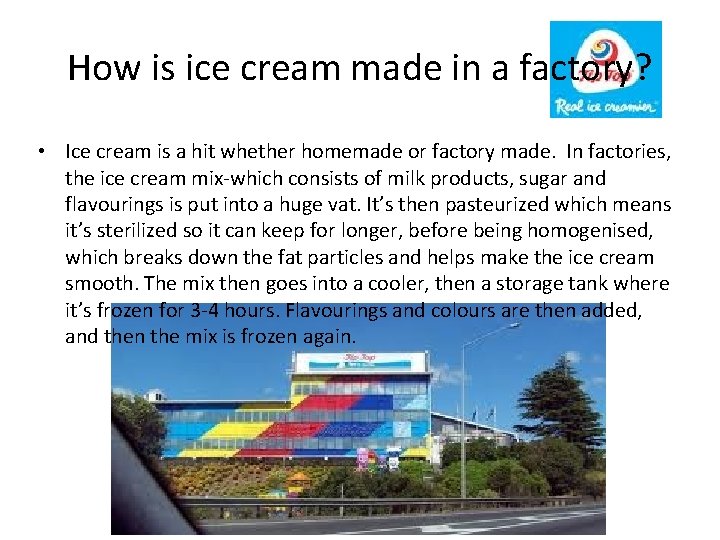 How is ice cream made in a factory? • Ice cream is a hit
