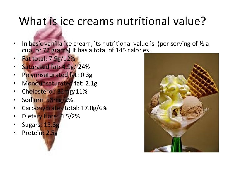 What is ice creams nutritional value? • In basic vanilla ice cream, its nutritional