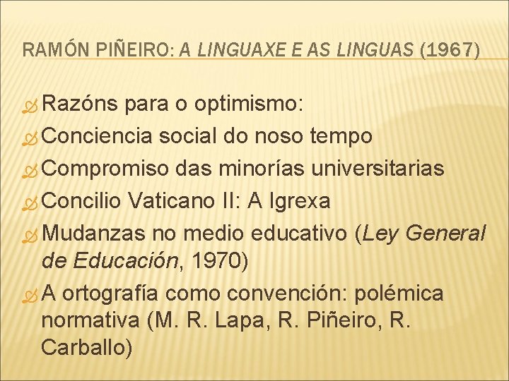 RAMÓN PIÑEIRO: A LINGUAXE E AS LINGUAS (1967) Razóns para o optimismo: Conciencia social