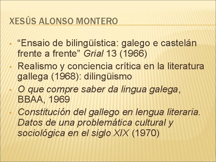 XESÚS ALONSO MONTERO • • “Ensaio de bilingüística: galego e castelán frente a frente”