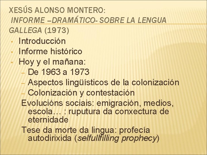 XESÚS ALONSO MONTERO: INFORME –DRAMÁTICO- SOBRE LA LENGUA GALLEGA (1973) • Introducción • Informe