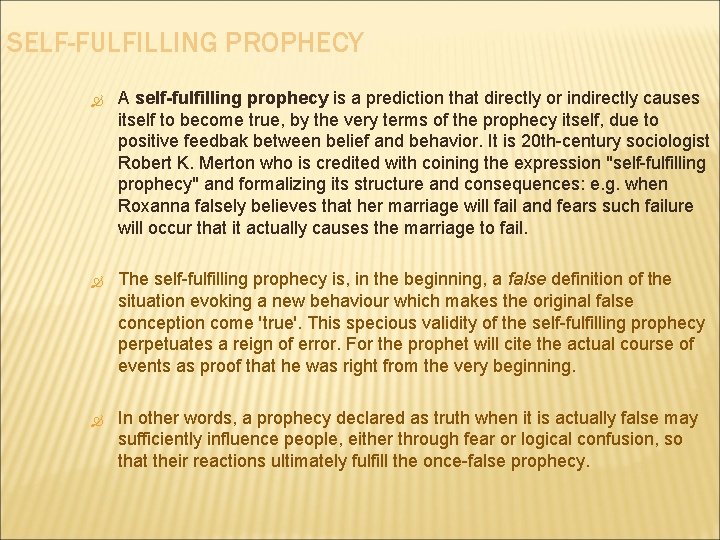 SELF-FULFILLING PROPHECY A self-fulfilling prophecy is a prediction that directly or indirectly causes itself