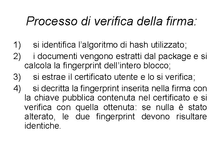 Processo di verifica della firma: 1) si identifica l’algoritmo di hash utilizzato; 2) i