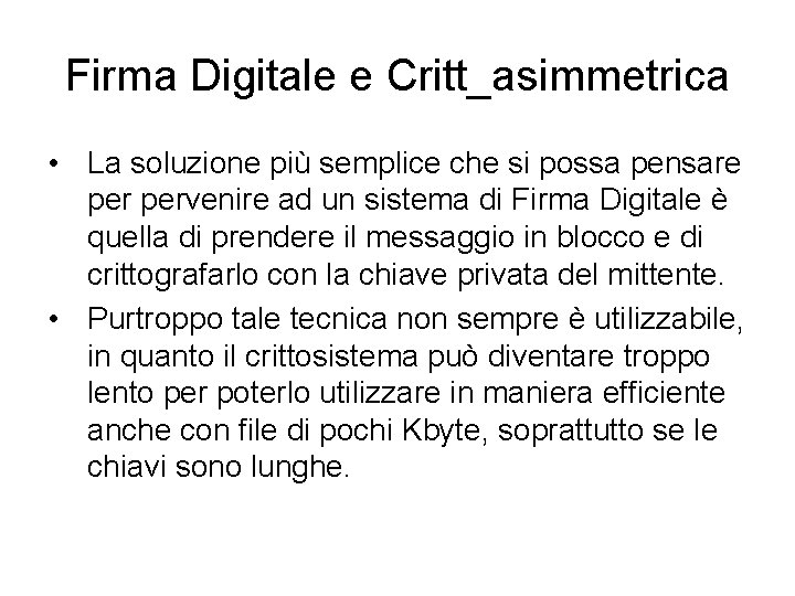 Firma Digitale e Critt_asimmetrica • La soluzione più semplice che si possa pensare pervenire