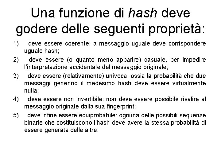 Una funzione di hash deve godere delle seguenti proprietà: 1) deve essere coerente: a