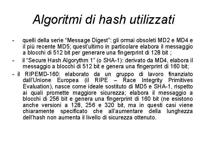 Algoritmi di hash utilizzati quelli della serie “Message Digest”: gli ormai obsoleti MD 2