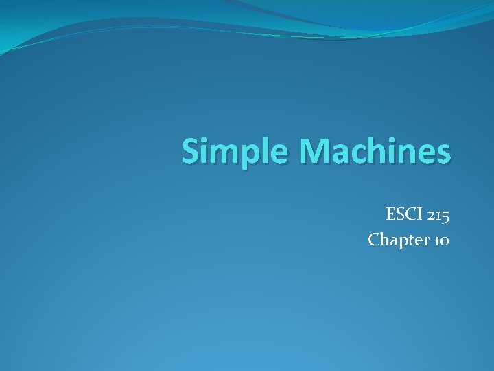 Simple Machines ESCI 215 Chapter 10 