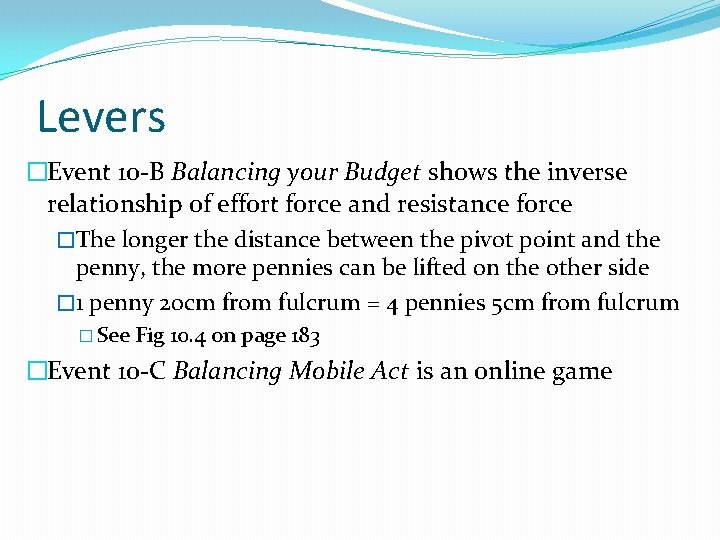 Levers �Event 10 -B Balancing your Budget shows the inverse relationship of effort force