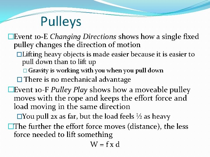 Pulleys �Event 10 -E Changing Directions shows how a single fixed pulley changes the