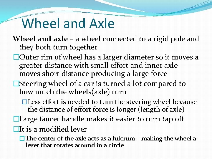 Wheel and Axle Wheel and axle – a wheel connected to a rigid pole