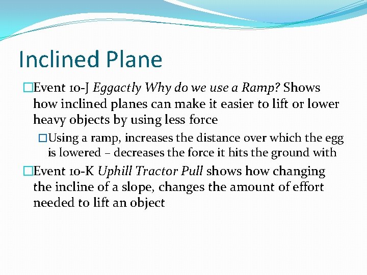 Inclined Plane �Event 10 -J Eggactly Why do we use a Ramp? Shows how