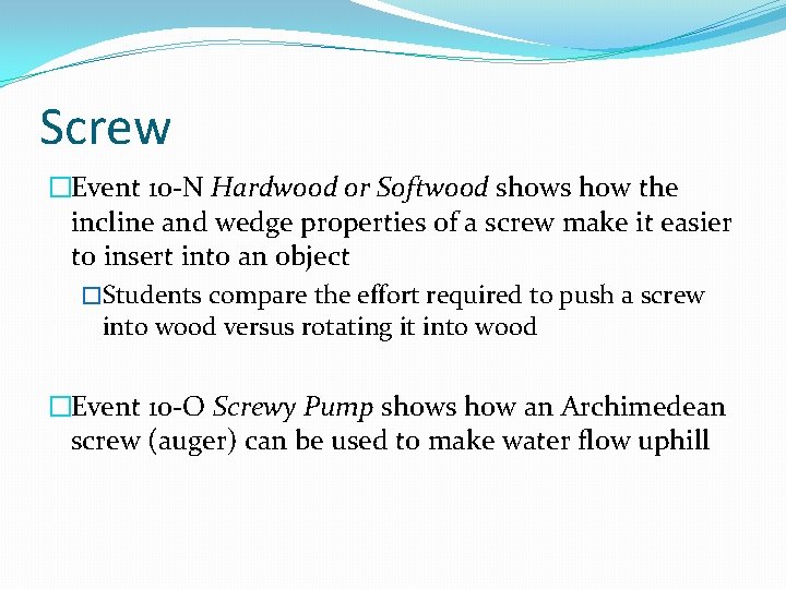 Screw �Event 10 -N Hardwood or Softwood shows how the incline and wedge properties