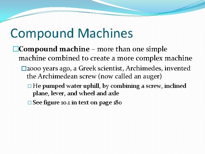 Compound Machines �Compound machine – more than one simple machine combined to create a