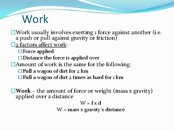Work �Work usually involves exerting 1 force against another (i. e. a push or