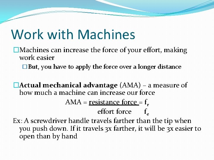Work with Machines �Machines can increase the force of your effort, making work easier