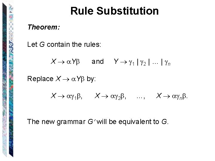 Rule Substitution Theorem: Let G contain the rules: X Y and Y 1 |