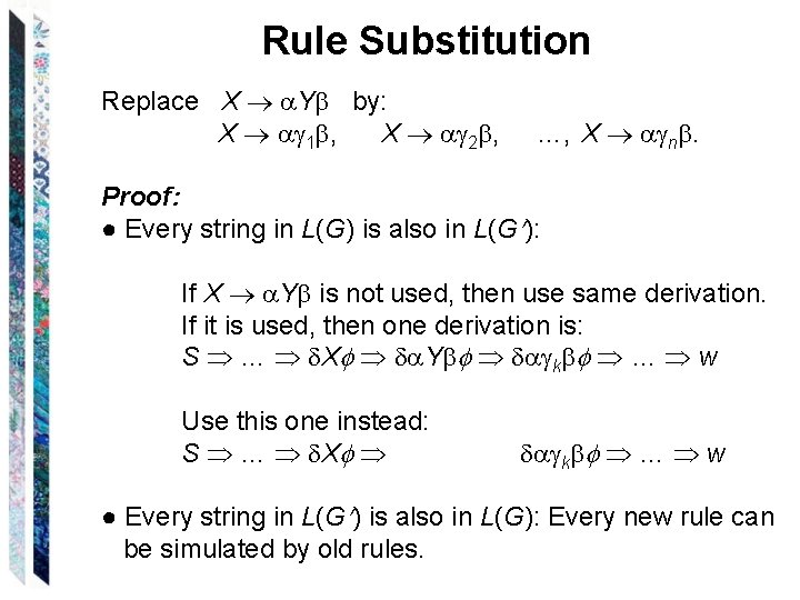 Rule Substitution Replace X Y by: X 1 , X 2 , …, X