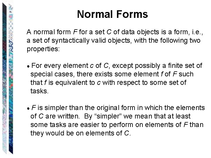 Normal Forms A normal form F for a set C of data objects is