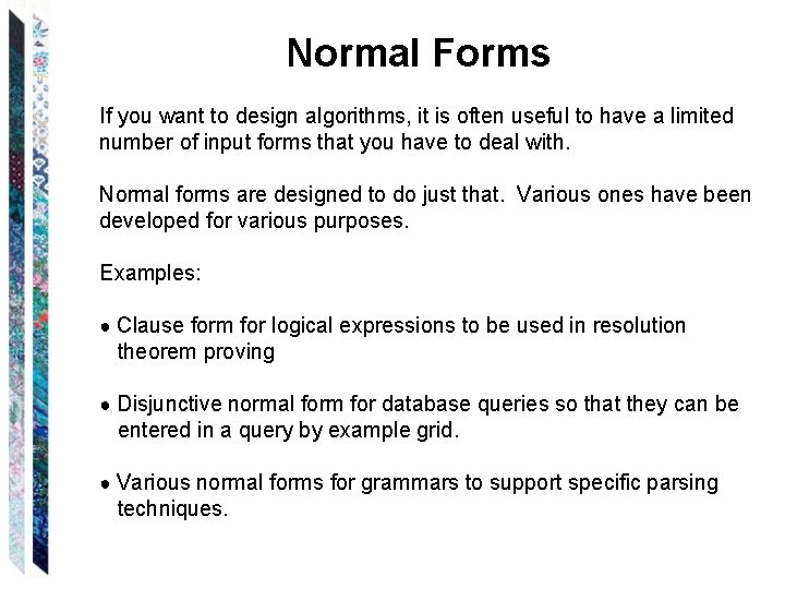 Normal Forms If you want to design algorithms, it is often useful to have