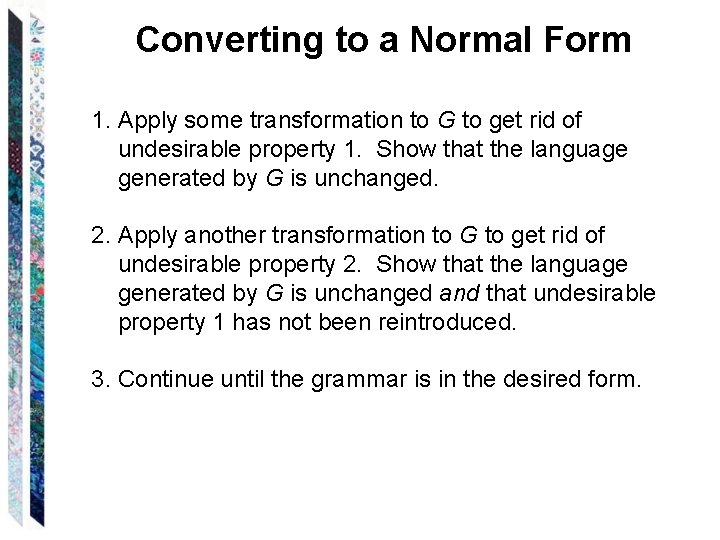 Converting to a Normal Form 1. Apply some transformation to G to get rid