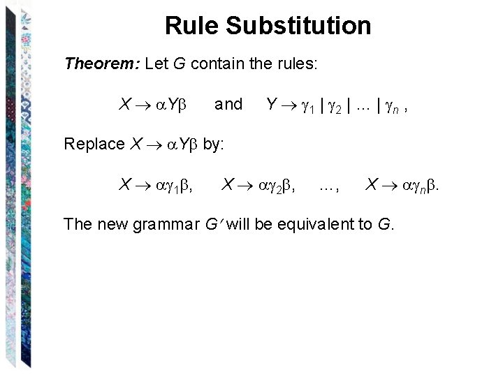 Rule Substitution Theorem: Let G contain the rules: X Y and Y 1 |