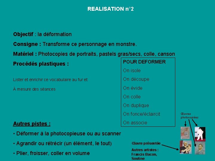 REALISATION n° 2 Objectif : la déformation Consigne : Transforme ce personnage en monstre.