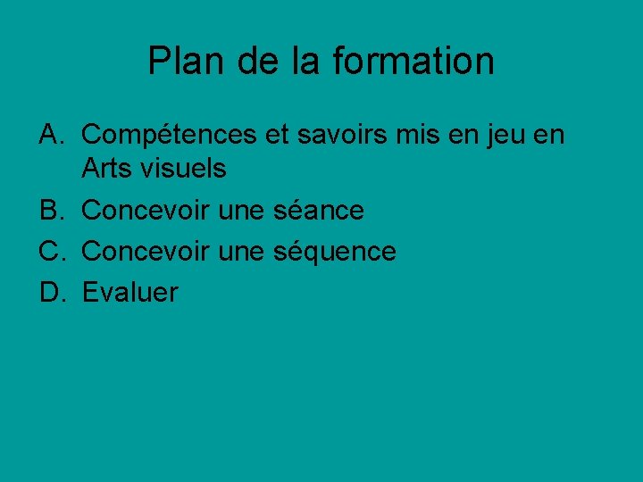 Plan de la formation A. Compétences et savoirs mis en jeu en Arts visuels