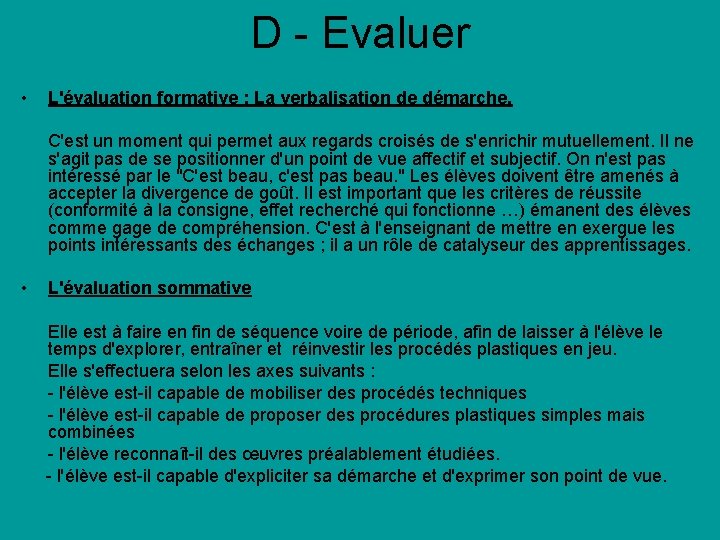 D - Evaluer • L'évaluation formative : La verbalisation de démarche. C'est un moment