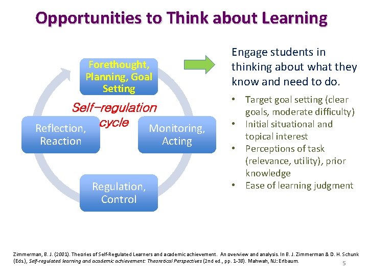 Opportunities to Think about Learning Engage students in thinking about what they know and