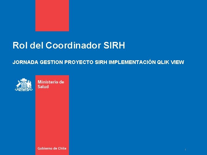 Rol del Coordinador SIRH JORNADA GESTION PROYECTO SIRH IMPLEMENTACIÓN QLIK VIEW 1 