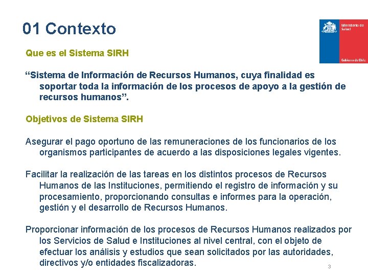 01 Contexto Que es el Sistema SIRH “Sistema de Información de Recursos Humanos, cuya