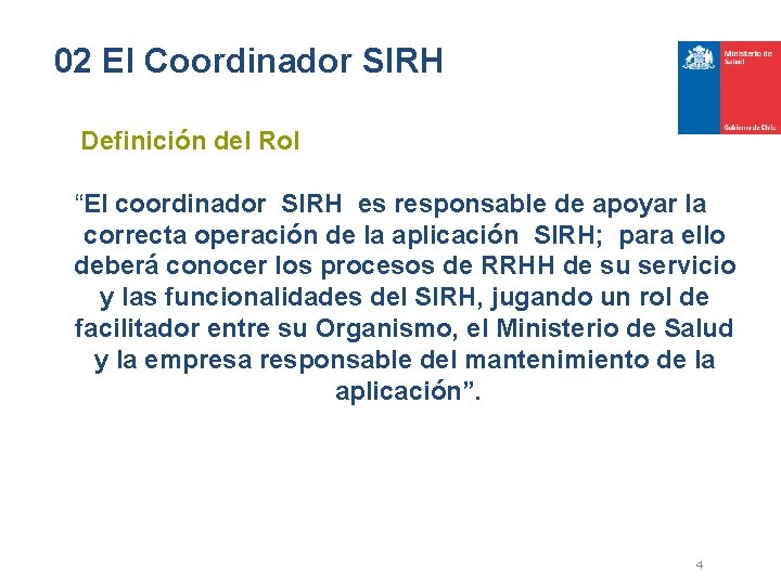 02 El Coordinador SIRH Definición del Rol “El coordinador SIRH es responsable de apoyar