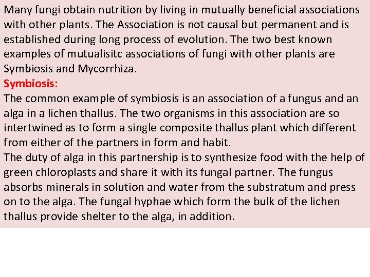 Many fungi obtain nutrition by living in mutually beneficial associations with other plants. The