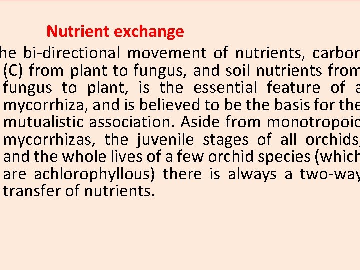 Nutrient exchange he bi-directional movement of nutrients, carbon (C) from plant to fungus, and