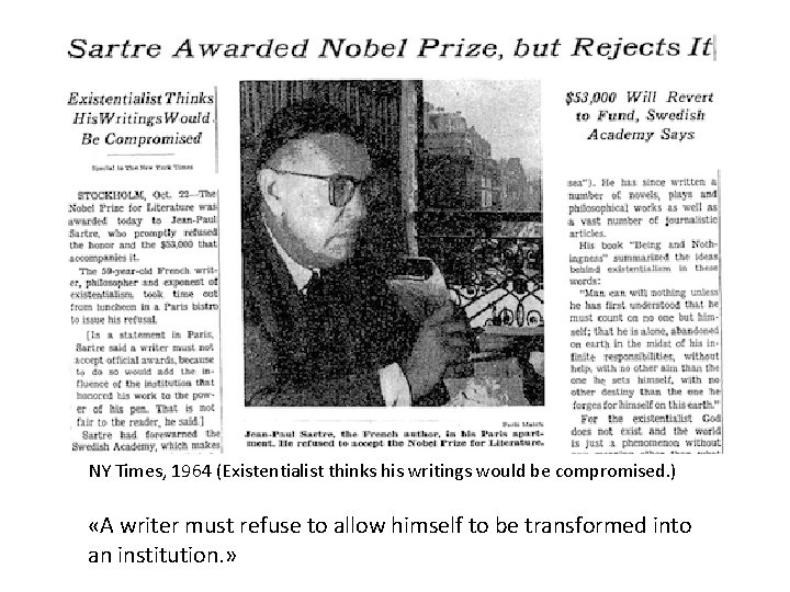 NY Times, 1964 (Existentialist thinks his writings would be compromised. ) «A writer must