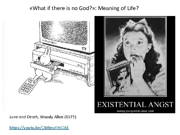  «What if there is no God? » : Meaning of Life? Love and