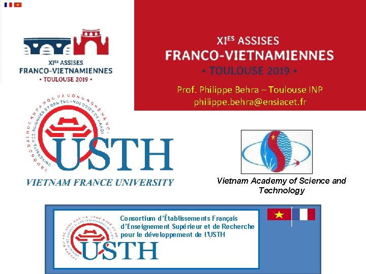 Prof. Philippe Behra – Toulouse INP philippe. behra@ensiacet. fr Vietnam Academy of Science and