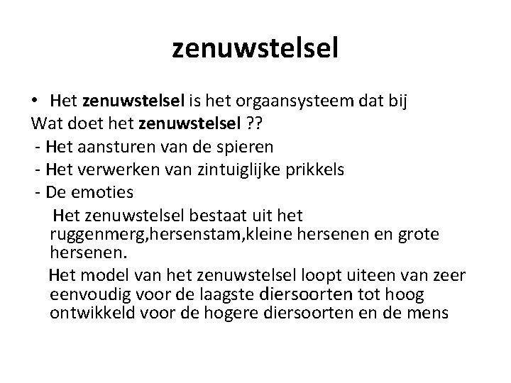 zenuwstelsel • Het zenuwstelsel is het orgaansysteem dat bij Wat doet het zenuwstelsel ?