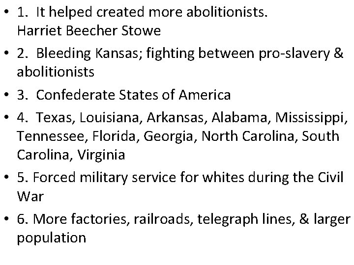  • 1. It helped created more abolitionists. Harriet Beecher Stowe • 2. Bleeding