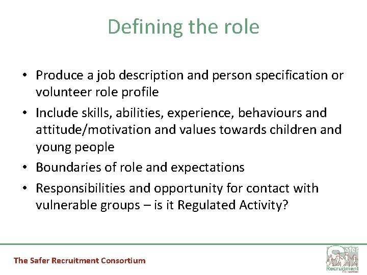 Defining the role • Produce a job description and person specification or volunteer role